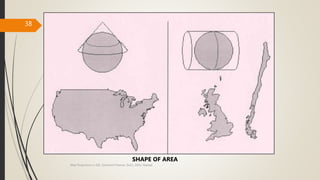 38
SHAPE OF AREA
Map Projections in GIS, Samirsinh Parmar, DoCL, DDU, Nadiad.
 