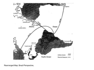 Rearranged Map: Brazil Perspective,
 