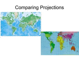 Comparing Projections
 