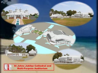 St Johns Jubilee Cathedral and
   Multi-Purpose Auditorium
 