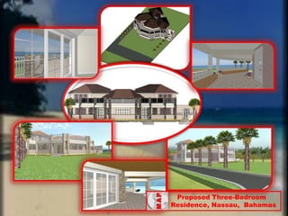 Proposed Three-Bedroom
Residence, Nassau, Bahamas
 