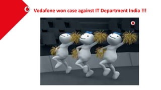 Vodafone won case against IT Department India !!!
 