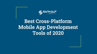Best Cross-Platform
Mobile App Development
Tools of 2020
 