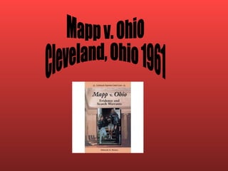 Mapp v. Ohio Cleveland, Ohio 1961 