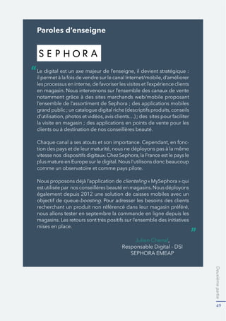 Deuxième partie 
36 
'DQVOHVSUHPLHUVWHPSVODFRQIURQWDWLRQHQWUHOHFRPPHUFHSKVLTXH 
HWOHVPRGHVGHFRPPHUFLDOLVDWLRQQXPÒULTXHVDSXVHIDLUH¿ĠHXUHW 
PRXFKHWÒ-XVTXł¿ODğQGHVDQQÒHVRQSRXYDLWHQHIIHWSHQVHUTXH 
le marché se partagerait assez naturellement et sans changer les grands 
ÒTXLOLEUHVHQWUHXQHSHWLWHPLQRULWÒGHHFRQVRPPDWHXUVDX[SURğOV 
ELHQVSÒFLğTXHVOHVMHXQHVXUEDLQVWHFKQRSKLOHVHWOHVPÒQDJHVDLVÒV 
HWOHVğGÑOHVGHVERXWLTXHVHW 
magasins traditionnels. 
Internautes (en millions) 
2002 
16,4 
C’était compter sans la démo- 
FUDWLVDWLRQ HQ PRLQV GłXQH 
2012 38,3 
GÒFHQQLH GH OłDFFÑV LOOLPLWÒ 
+ 133% en 10 ans 
HWERQPDUFKÒ¿,QWHUQHWSXLV 
Abonnements Internet haut débit 
celle des mobiles connectés 
(en millions) 
TXLDXGHO¿GHOłÒPHUJHQFH 
GłXQQRXYHDXFDQDOGHYHQWH 
2002 1,7 
UHGÒğQLVVHQW SURIRQGÒPHQW 
2012 20 
ODPDQLÑUHGRQWOHVLQGLYLGXV 
+ 1 076% en 10 ans 
YLYHQWLQWHUDJLVVHQWHWDSSUÒ- 
hendent l’espace et le temps. 
Sites marchands actifs 
C’était compter surtout sans l’ex- 
2002 20 700 
WUDRUGLQDLUHRIIHQVLYHGłXQSHWLW 
nombre d’acteurs américains 
2012 100 000 
GÒWHUPLQÒV¿IDLUHGXZHEXQ 
+ 383% en 10 ans 
ÒFRVVWÑPHPDUFKDQGLQWÒJUÒ 
HWPRQGLDOLVÒGRQWLOVHQWHQGDLHQWELHQSURGXLUHHX[PÓPHVOHVQRUPHV 
FRQWU÷OHUOHVSRLQWVGłHQWUÒHHWWHQLUOHVSODFHVIRUWHVSODÍDQWGHIDFWR de 
SOXVHQSOXVKDXWODEDUUHSRXUOHVQRXYHDX[HQWUDQWVQRWDPPHQWSRXU 
les acteurs du commerce de détail traditionnel qui voudraient y pénétrer. 
6RXUFHKWWSGRIROORZE]SRVWKLIIUHVFOHV,QWHUQHW)UDQFHDQV 
 