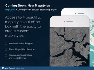 AOL INC. PRIVILEGED & CONFIDENTIAL
Coming Soon: New Mapstyles
MapQuest + Developer API Solution Stack: Map Styles
 