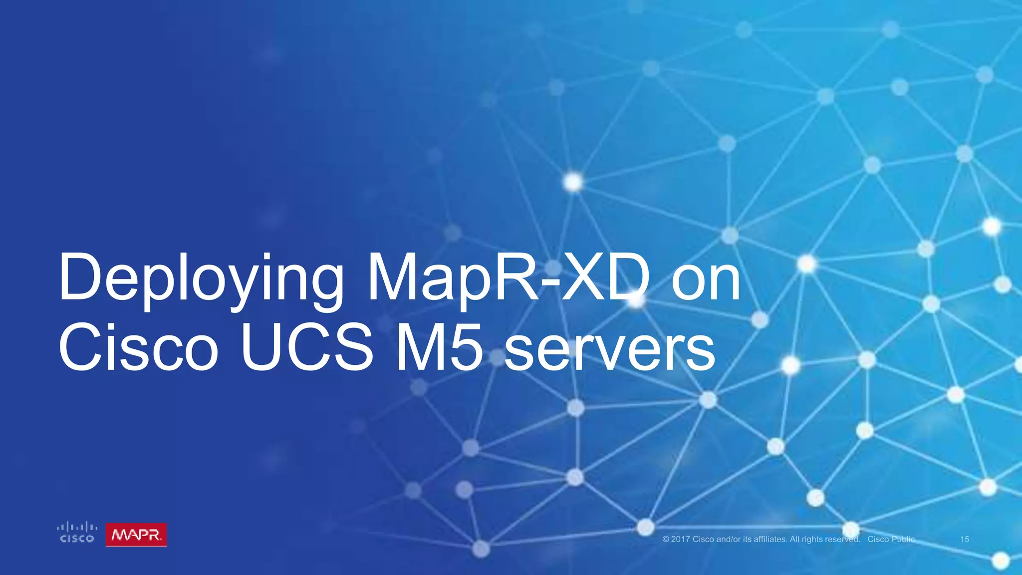 Deploying MapR-XD on
Cisco UCS M5 servers
 