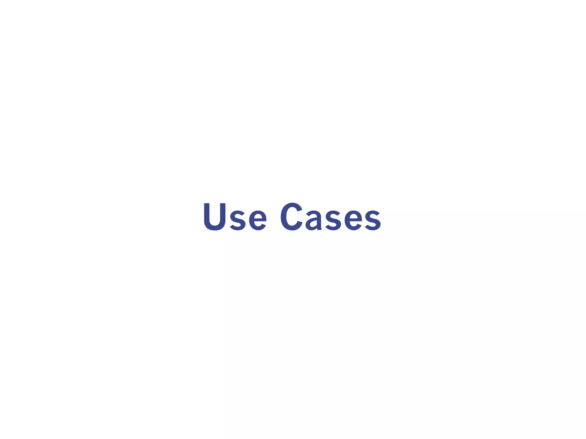 Use Cases
 