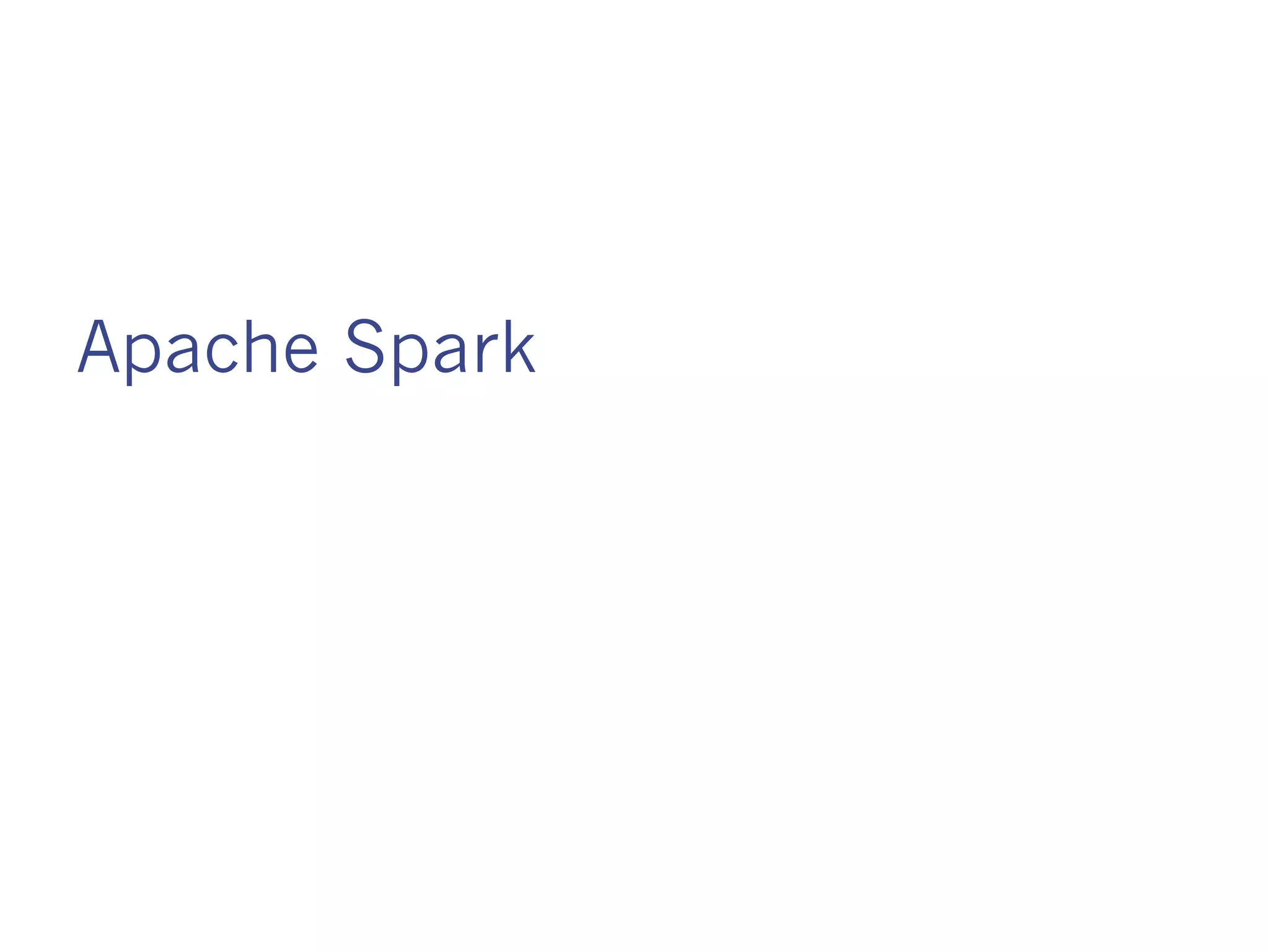 Apache Spark
 