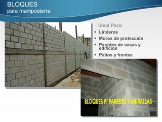 Ideal Para: Linderos Muros de protección Paredes de casas y edificios Patios y frentes BLOQUES   para mampostería   