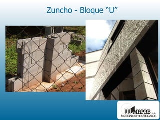 Zuncho - Bloque “U”  