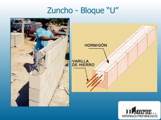 Zuncho - Bloque “U”  
