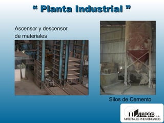 “  Planta Industrial ” Ascensor y descensor de materiales  Silos de Cemento  
