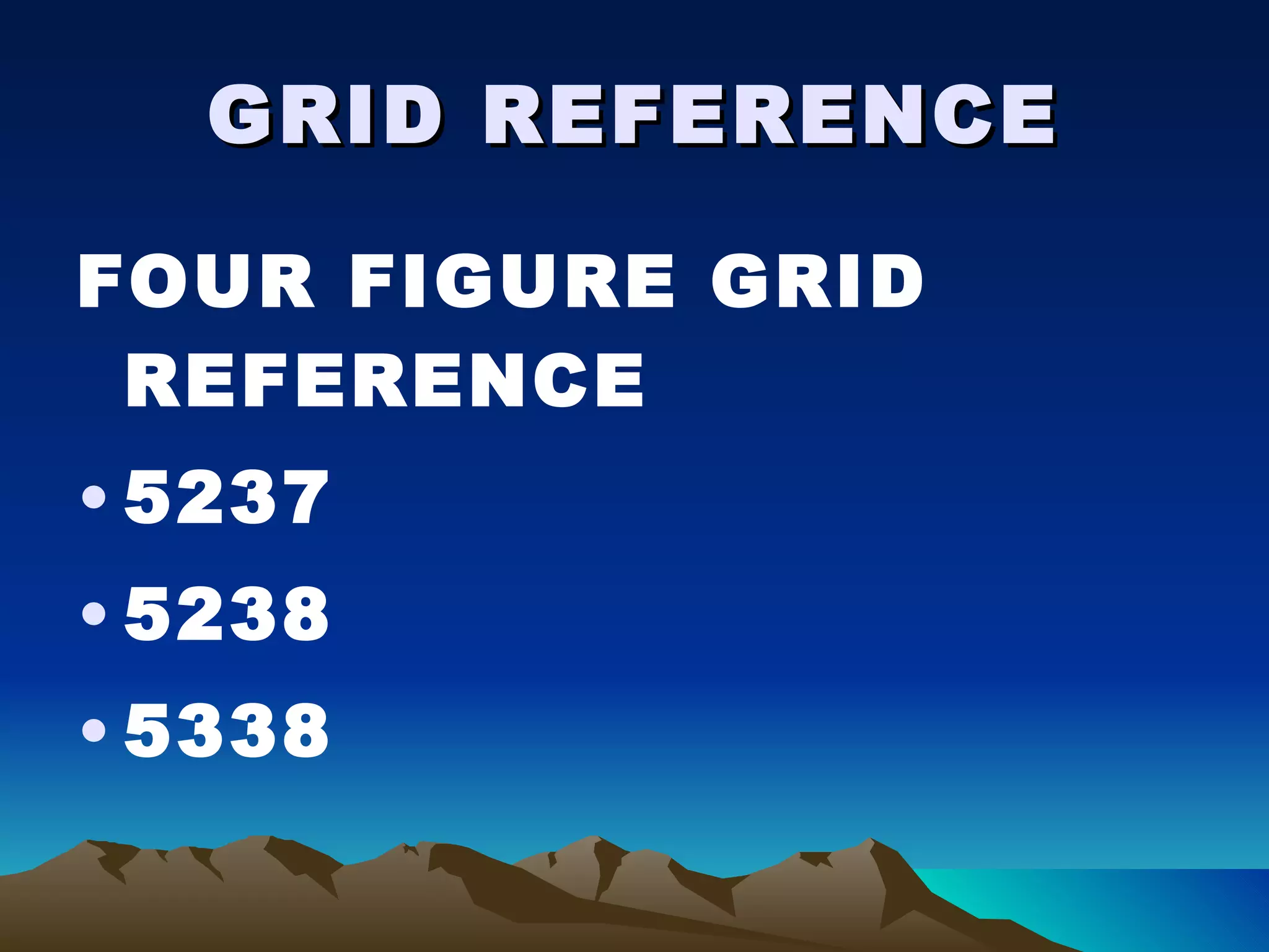 GRID REFERENCE FOUR FIGURE GRID REFERENCE 5237 5238 5338 