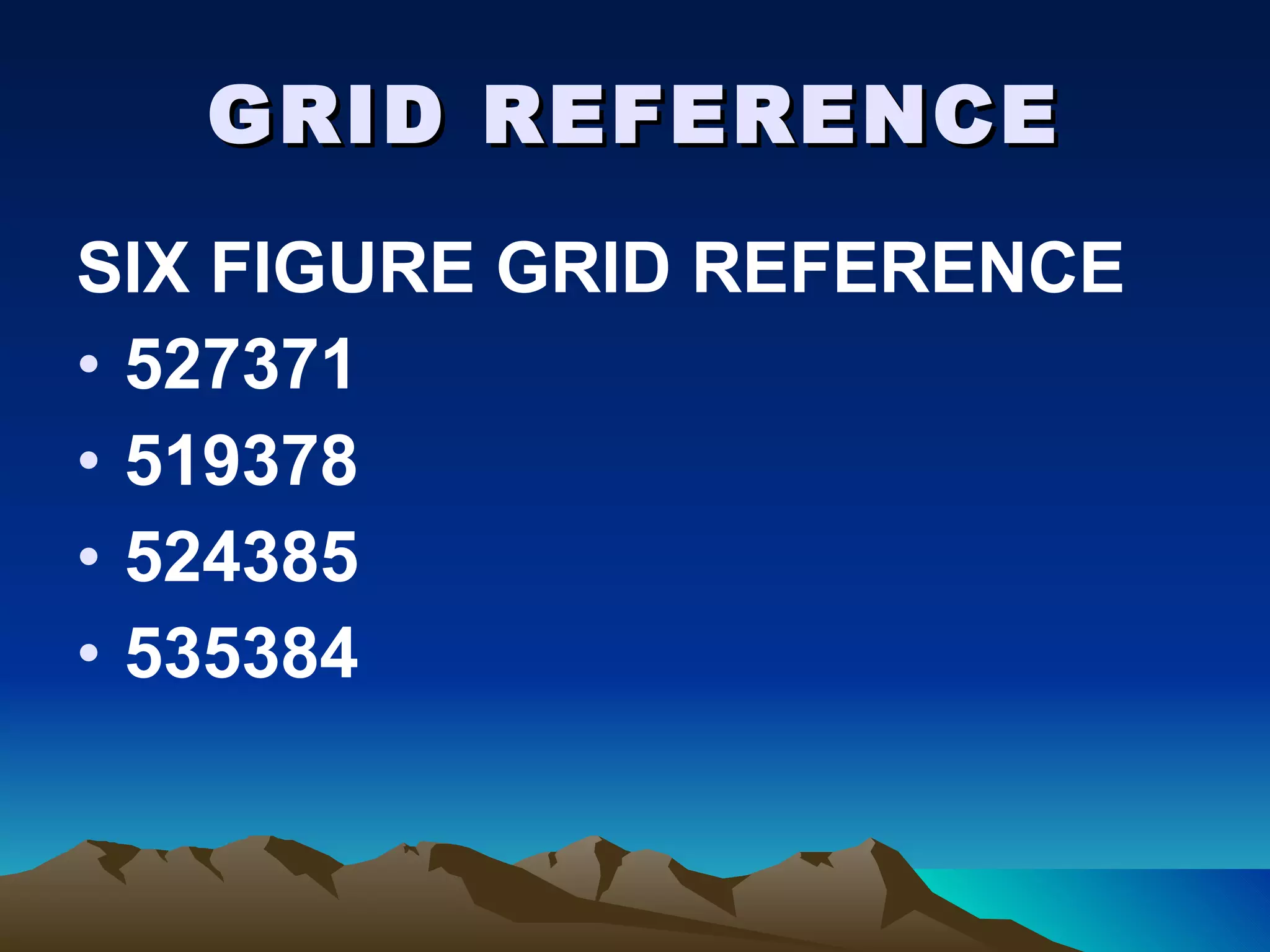 GRID REFERENCE SIX FIGURE GRID REFERENCE 527371 519378 524385 535384 