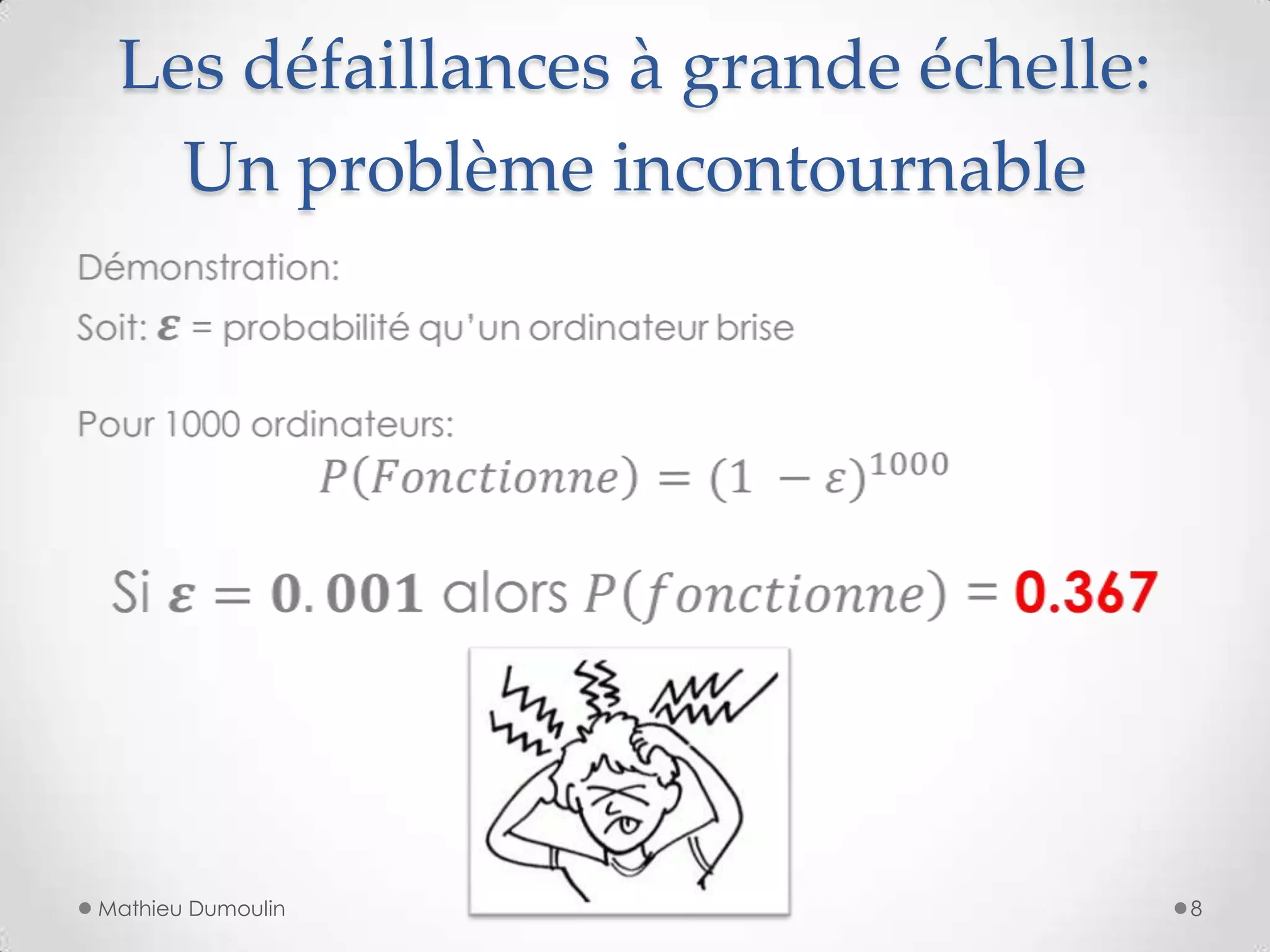 Les défaillances à grande échelle:
Un problème incontournable
Mathieu Dumoulin 8
 