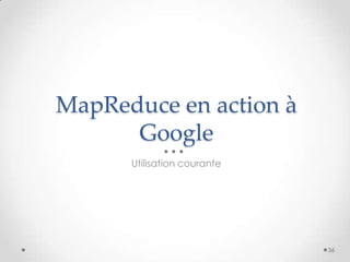 MapReduce en action à
Google
Utilisation courante
36
 