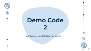 Demo Code
2
32
Words count using Hadoop framework
 