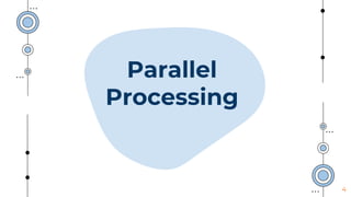 Parallel
Processing
4
 