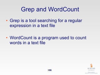 Grep and WordCount Grep is a tool searching for a regular expression in a text file WordCount is a program used to count words in a text file  