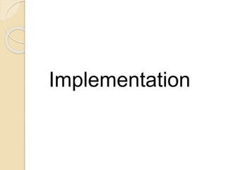 Implementation
 