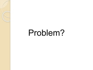 Problem?
 