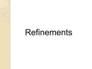 Refinements
 