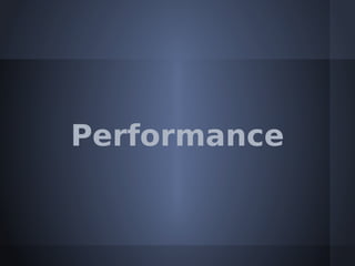 Performance
 