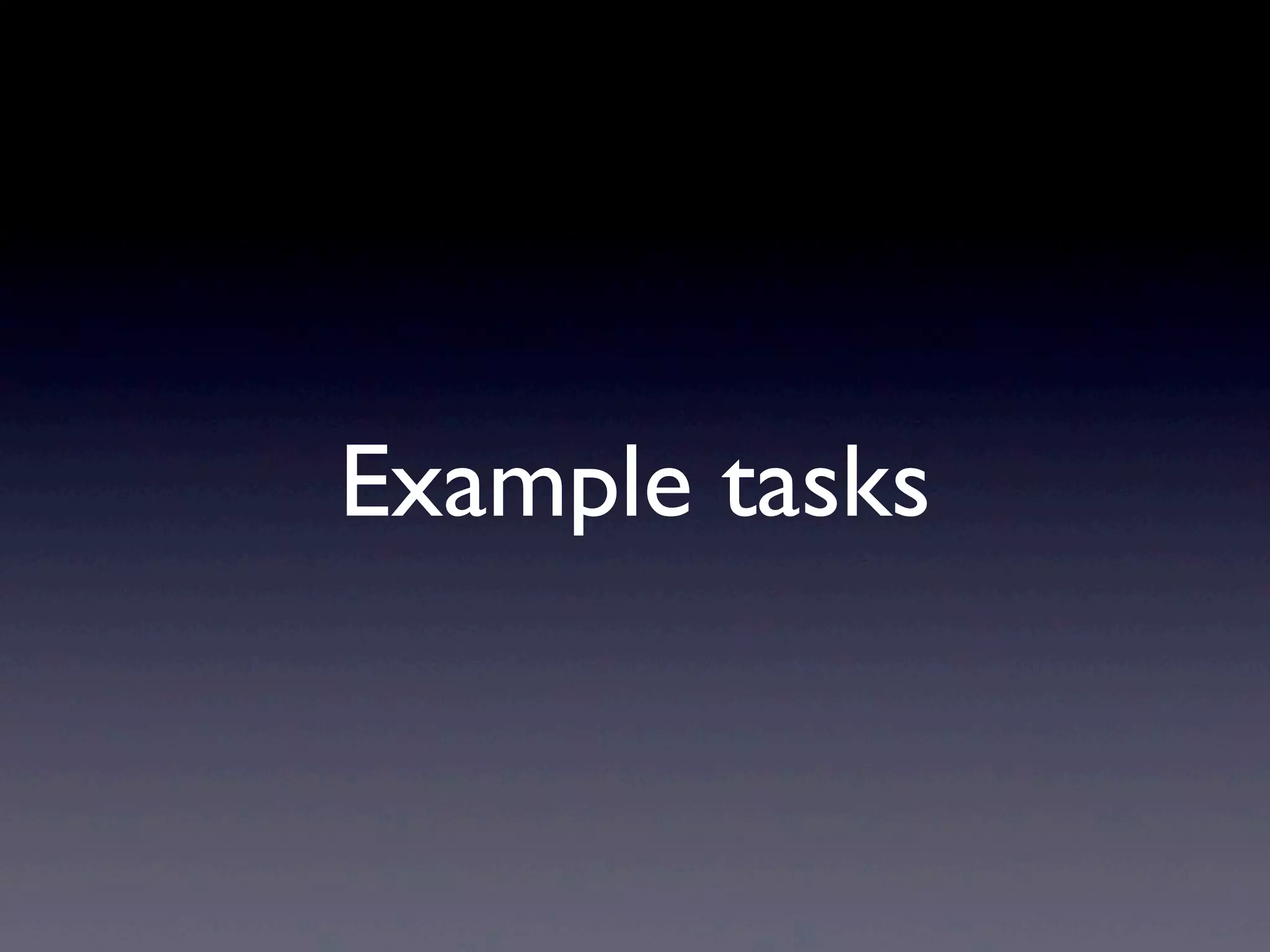 Example tasks
 