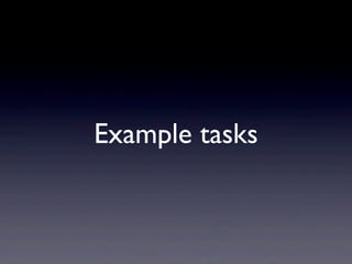 Example tasks
 