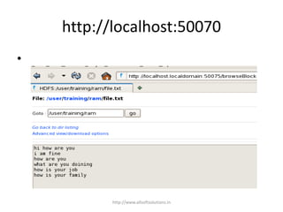 http://localhost:50070
•
http://www.allsoftsolutions.in
 
