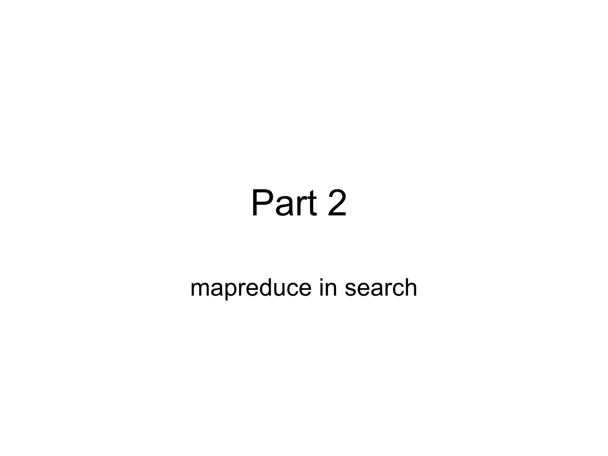 Part 2  mapreduce in search 