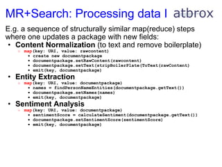 MR+Search: Processing data I <ul><li>E.g. a sequence of structurally similar map(reduce) steps where one updates a package...
