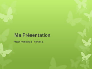 Ma Présentation
Projet Français 1 - Partiel 1
 