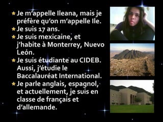 Je m’appelle Ileana, mais je préfère qu’on m’appelle Ile. 