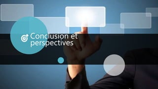 Conclusion et
perspectives
 