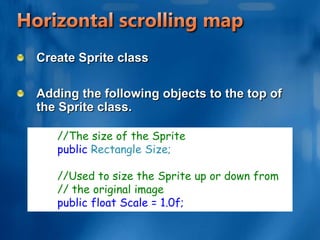 HorizontalScrolling MapSource: http://www.xnadevelopment.com/tutorials/scrollinga2dbackground/ScrollingA2DBackground.shtml