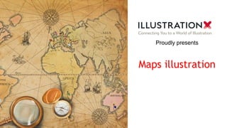 Maps illustration
Proudly presents
 