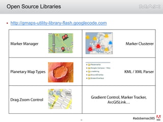Open Source Librarieshttp://gmaps-utility-library-flash.googlecode.com