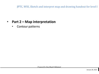 JPTC, WSS, Sketch and interpret map and drawing handout for level I
Prepared by Eng Shuaib Muhumed
January 30, 2023
• Part...