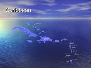 Caribbean
Bahamas

Cuba
Virgin
Islands

Dominican
Republic
Jamaica

Haiti

Barbuda
Antigua

Puerto Rico

Guadeloupe
Dominic
a
Martinique
St. Lucia
St. Vincent
Mustique

Barbados

Grenada
Tobago
Trinidad

 