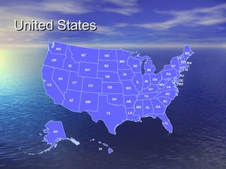 United States
WA
MT

ME

ND

OR

MN
ID

SD

WI

WY

UT

AZ

PA

IA

NE

NV
CA

NY
MI

IL
CO

KS

OK

NM

IN

MO

WV
KY

VA
NC

TN

SC

AR
MS

TX

OH

AL

GA

LA
FL

AK

HI

VT
NH MA
CT RI
NJ
DE
MD

 