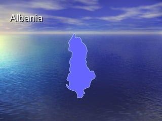 Albania

 