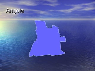 Angola

 