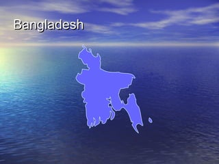 Bangladesh

 