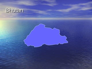Bhutan

 