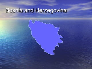 Bosnia and Herzegovina

 