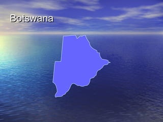 Botswana

 