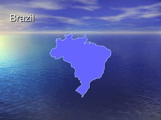 Brazil

 