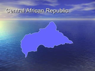 Central African Republic

 